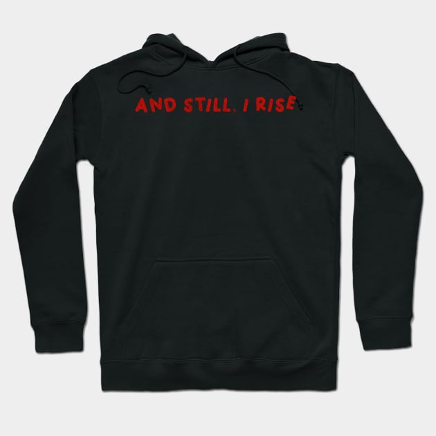 And Still, I Rise  Red Hoodie by HyrizinaorCreates